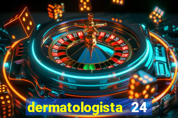 dermatologista 24 horas sp